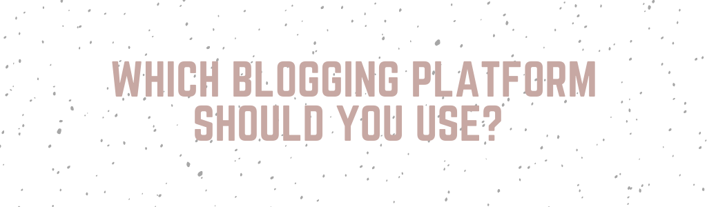 Best Blogging Platform to Use